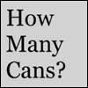 How Many Cans?